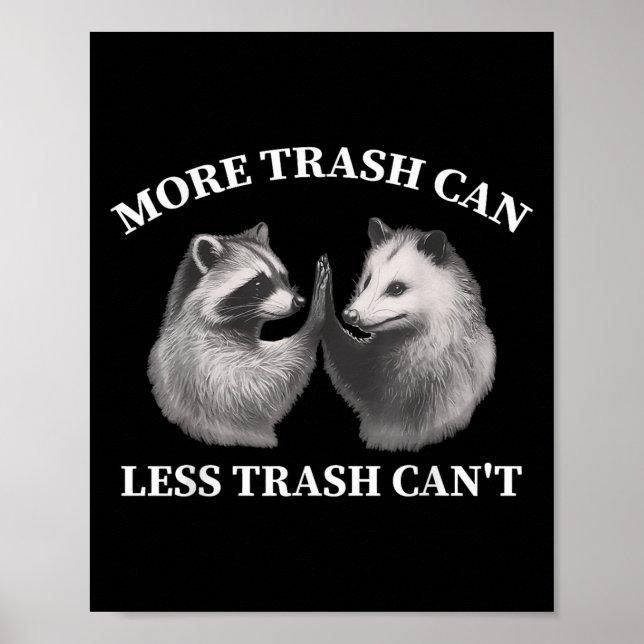 More Trash Can Less Trash Can't Funny Raccoon Ossu Poster (Vorne)