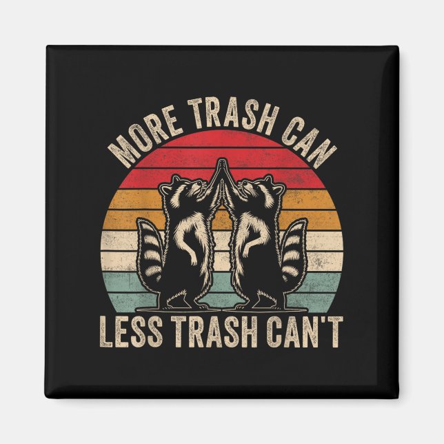 More Trash Can Less Trash Can't, Funny Retro Insra Magnet (Vorne)