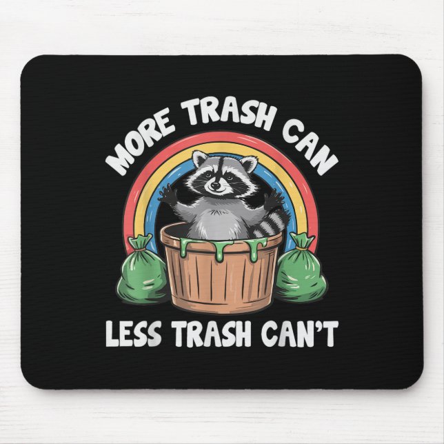 More Trash Can Less Trash Can't  Mousepad (Vorne)
