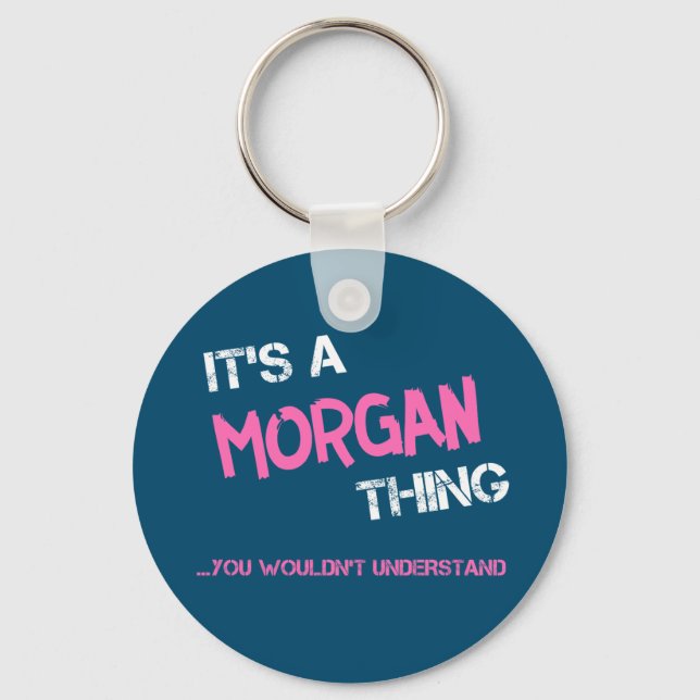 Morgan, was man Neuheit nicht verstehen würde Schlüsselanhänger (Vorderseite)
