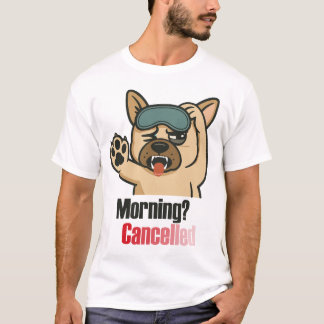 „Morgen? Abgesagt – Lustiges verschlafenes Bulldog T-Shirt