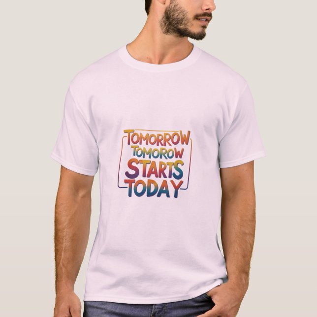 Morgen beginnt heute T-Shirt (Vorderseite)