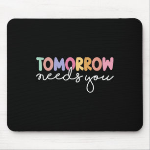 Morgen brauchen Sie Cooles Zitat Mental Health Spr Mousepad