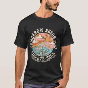 Morgen brauchen Sie eine nationale Suizidpräventio T-Shirt