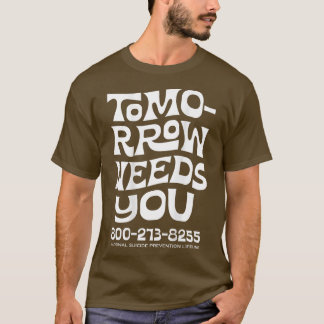 Morgen brauchen Sie eine nationale Suizidpräventio T-Shirt
