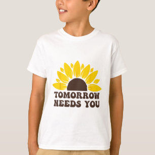 Morgen brauchen Sie Selbstbewusstsein bei der Präv T-Shirt