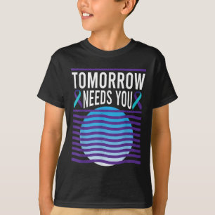 Morgen brauchen Sie Selbstmordbewusstsein psychisc T-Shirt