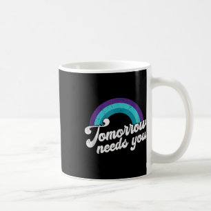 Morgen braucht dich Mental Health Botschaft Tank T Kaffeetasse