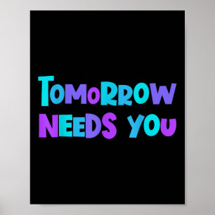 Morgen braucht dich Psychische Gesundheit Suizid-B Poster