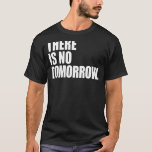 Morgen gibt es nicht T-Shirt