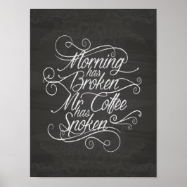 Morgen hat gebrochen, mehr Kaffee hat weiß gesproc Poster