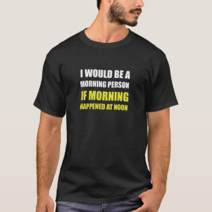Morgen-Person am Mittag T-Shirt