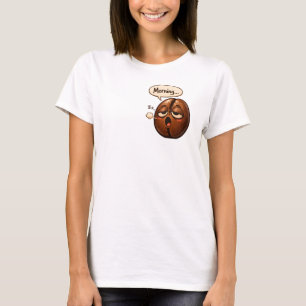 Morgen, schläfrige Kaffeebohne lustige nachvollzie T-Shirt