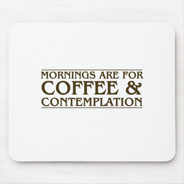 Morgen sind für Kaffee und Betrachtung Mousepad (Vorne)