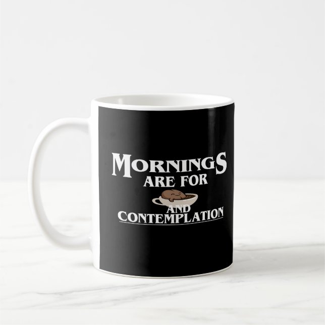 MORGEN SIND FÜR KAFFEE UND KONTEMPLATION, KAFFEE KAFFEETASSE (Links)