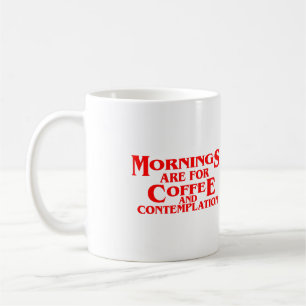 MORGEN SIND FÜR KAFFEE UND KONTEMPLATION, Zitate Kaffeetasse