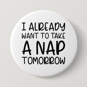 Morgen Will Ich Schon Schlafen Gehen Button