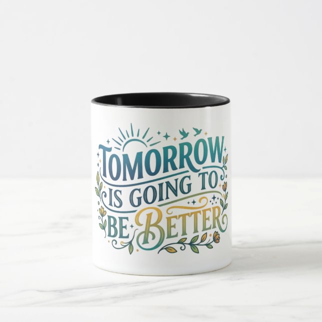 Morgen wird es besser werden tasse (Zentrum)