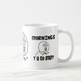 Morgen… Y U SO schlecht!? Kaffeetasse