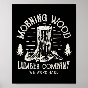 Morgenlatten-T-Shirt Holzfäller-Firma Lustig Campi Poster
