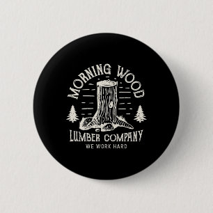 Morgenlatten-T-Shirt Holzunternehmen Lustig Campin Button