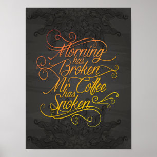 Morgens hat gebrochen mehr Kaffee gesprochen Farbe Poster