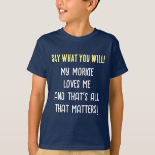 Morkie Dog sagt, was du Jungs T - Shirt willst