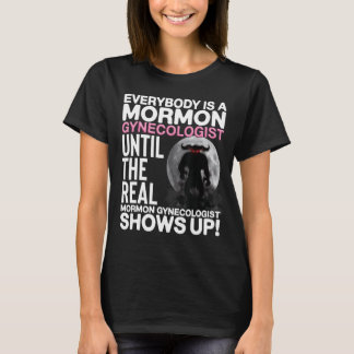 Mormon Gynecologin Odly Specific Weird Sarcastic T-Shirt