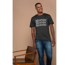 Mornin Mornin' Mornin' Bahamas Men's T-Shirt