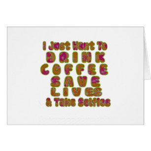 Morning I just want to Drink Coffee Save Lives & T