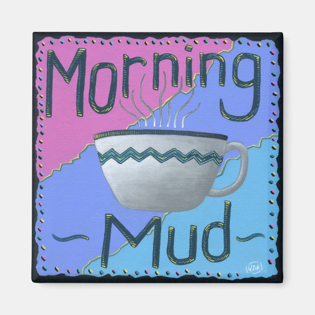 Morning Mud Magnet (Vorne)