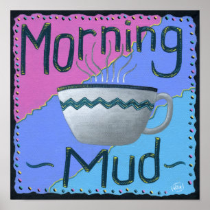 Morning Mud Poster
