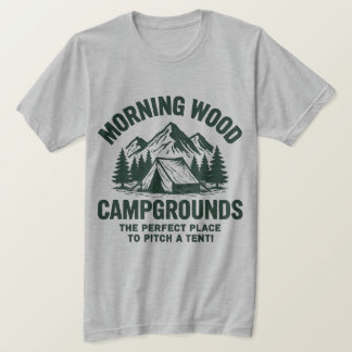 Morning Wood Campingplätze T-Shirt
