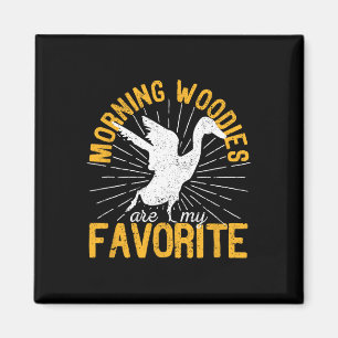 Morning Woodies sind meine Lieblings-Ente Jagd Jag Magnet