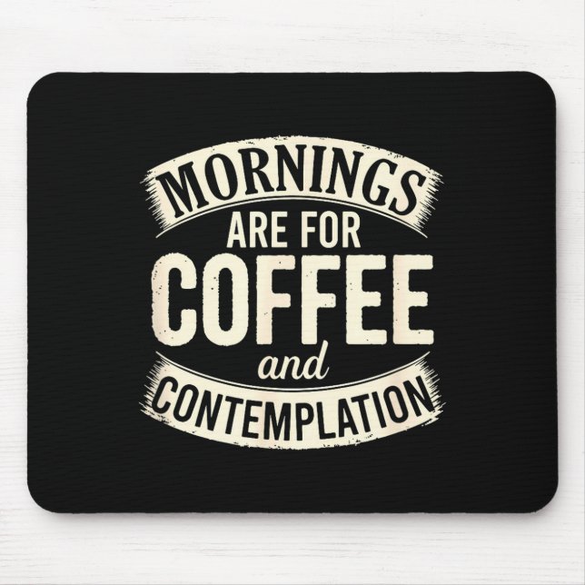 Mornings Are For Coffee And Contemplation, Cute Co Mousepad (Vorne)