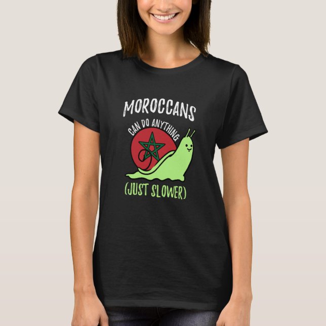 Moroccans Can Do Anything Just Slower Morocco T-Shirt (Vorderseite)