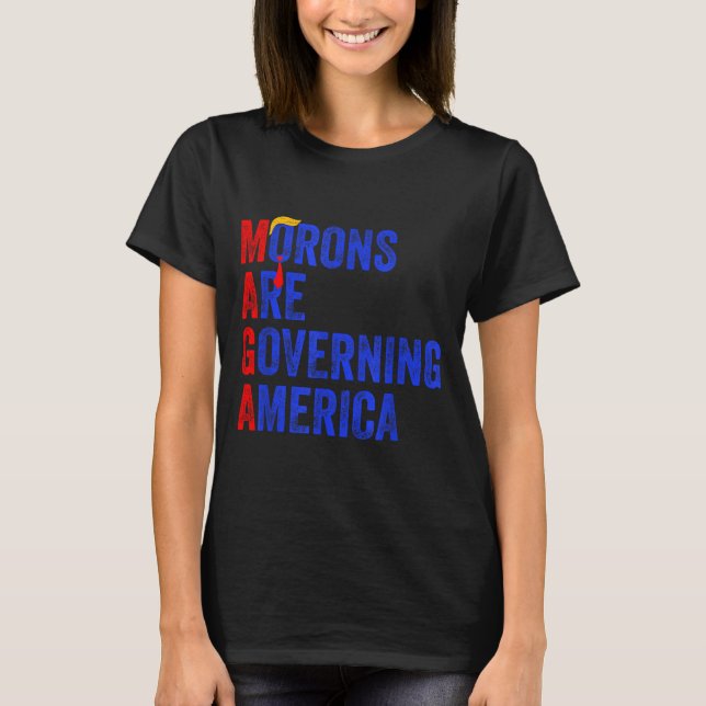 Morons Are Governing America Funny Trump 2024  T-Shirt (Vorderseite)