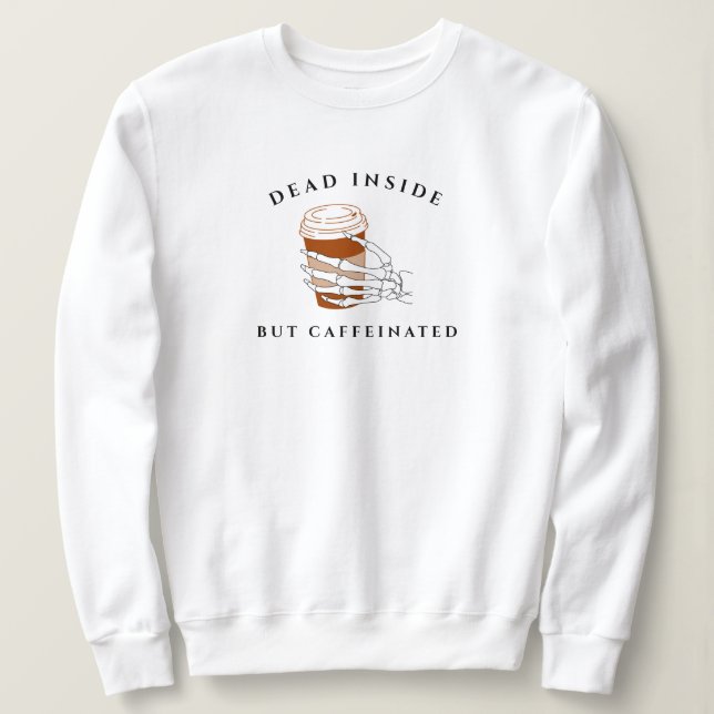 Mort À L'Intérieur Mais Sweatshirt D'Halloween Caf (Design devant)