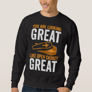 Mortician, du siehst gut aus wie Open Casket Sweatshirt