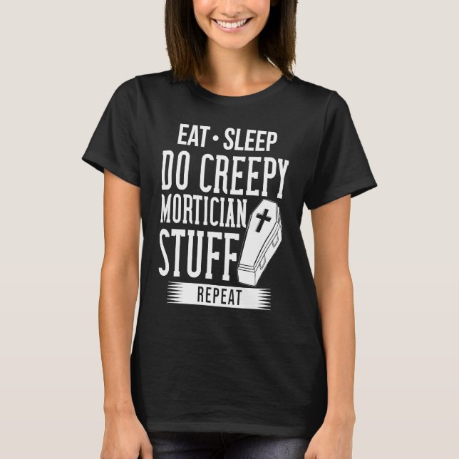 Mortician Funeral Director  Cemetery Embalmer T-Shirt (Vorderseite)