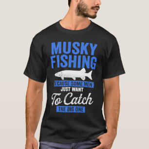 Moschusfischen Einige Männer wollen einfach den Gr T-Shirt