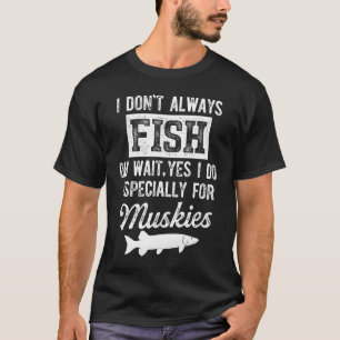 Moschusfischen Ich fische nicht immer T-Shirt