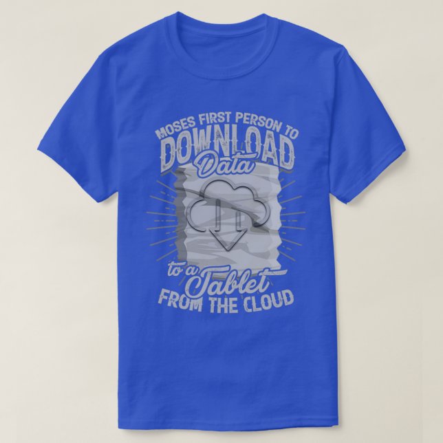 Moses first person to download data to a tablette  T-Shirt (Design vorne)