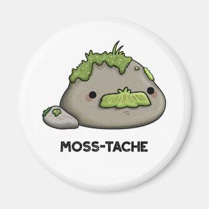 Moss tache Funny Mustache Pun Magnet