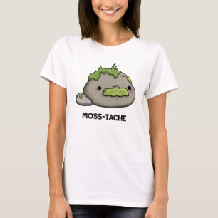 Moss tache Funny Mustache Pun T-Shirt