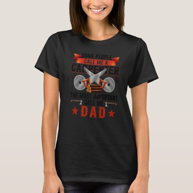 Most Important Call Me Dad Funny Woodworking Carpe T-Shirt (Vorderseite)