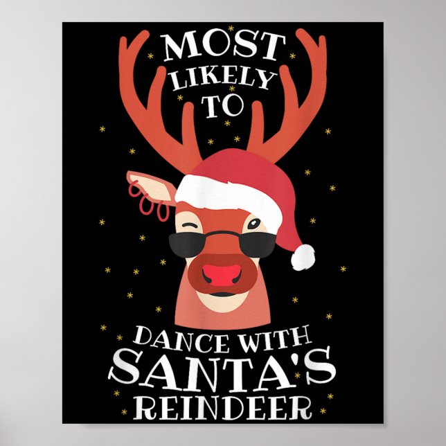 Most Likely Dance With Santa's Reindeer,christmas  Poster (Vorne)