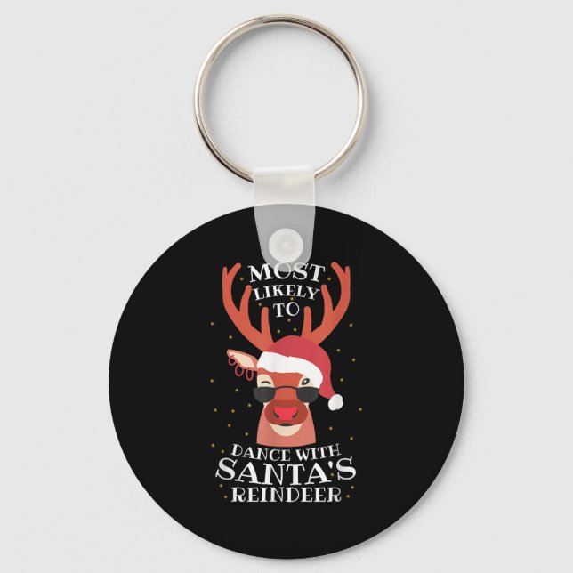 Most Likely Dance With Santa's Reindeer,christmas  Schlüsselanhänger (Vorderseite)