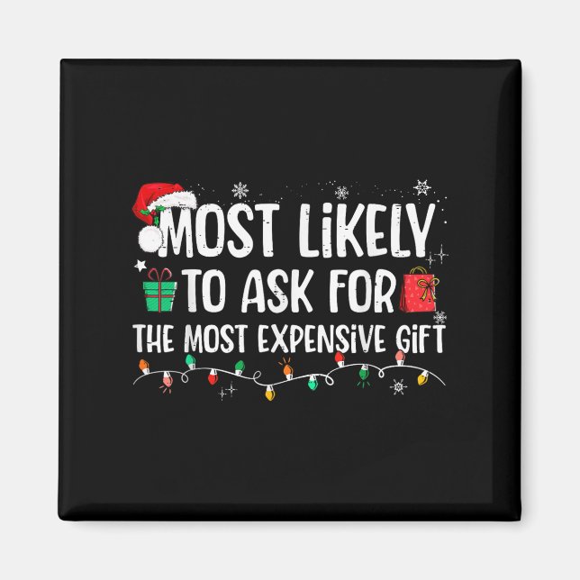 Most Likely To Ask For The Most Expensive Gift Chr Magnet (Vorne)