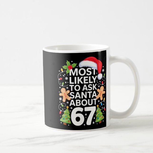 Most Likely To Ask Santa About 67 Funny Christmas  Kaffeetasse (Rechts)